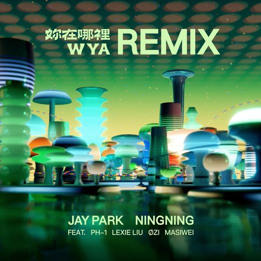 WYA Remix (feat. pH-1, Lexie Liu, ØZI & Masiwei) — Jay Park & NINGNING