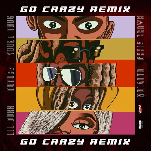 Go Crazy (Remix) [feat. Future, Lil Durk & Latto] — Chris Brown & Young Thug