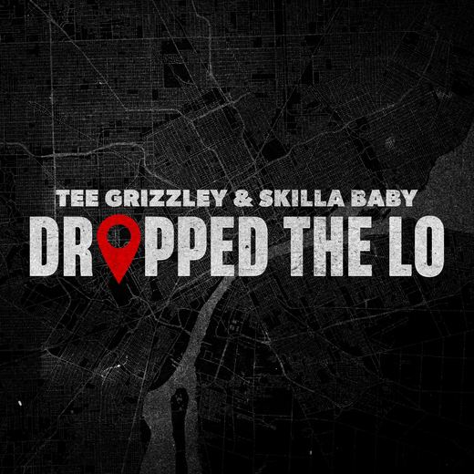 Dropped The Lo — Tee Grizzley & Skilla Baby