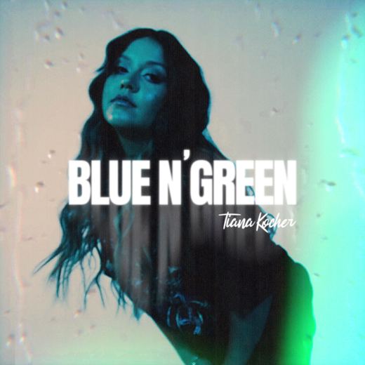 Blue N' Green — Tiana Kocher