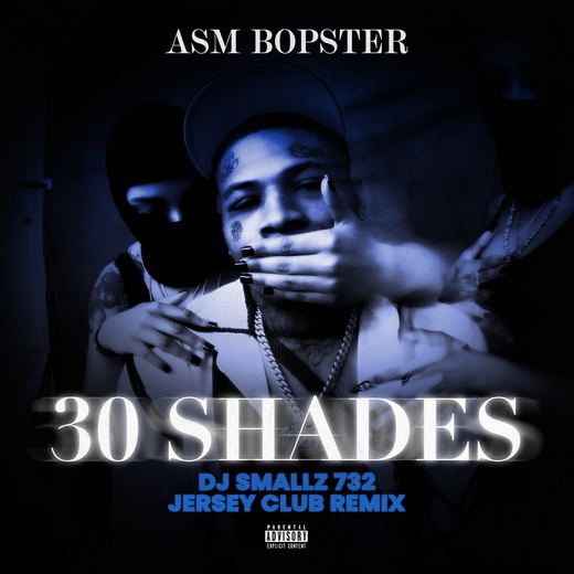 30 Shades (DJ Smallz 732 Jersey Club Remix) — ASM Bopster