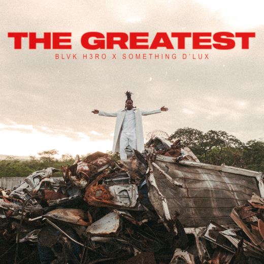 The Greatest — Blvk H3ro