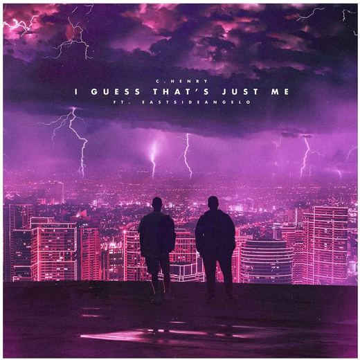 I Guess That's Just Me (feat. EastSideAngelo) — C. Henry