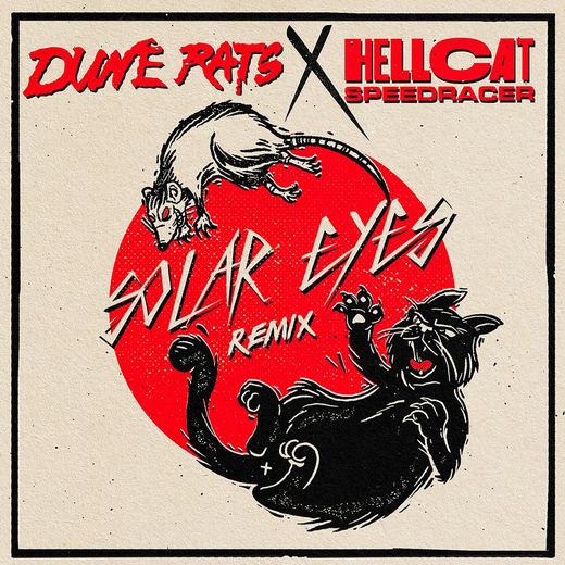 Solar Eyes (Hellcat Speedracer Remix) — Dune Rats
