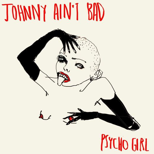 Psycho Girl — Johnny Ain't Bad