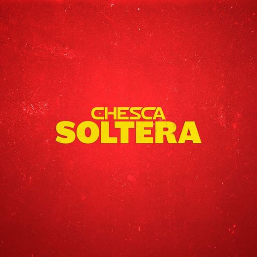 Soltera — Chesca