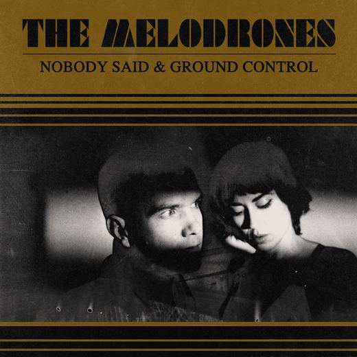 Nobody Said / Ground Control — The Melodrones