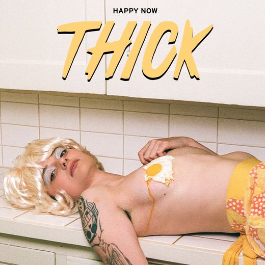 Happy Now — THICK