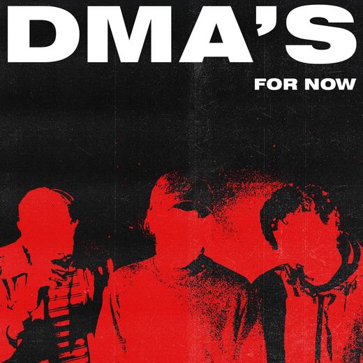 For Now — DMA'S