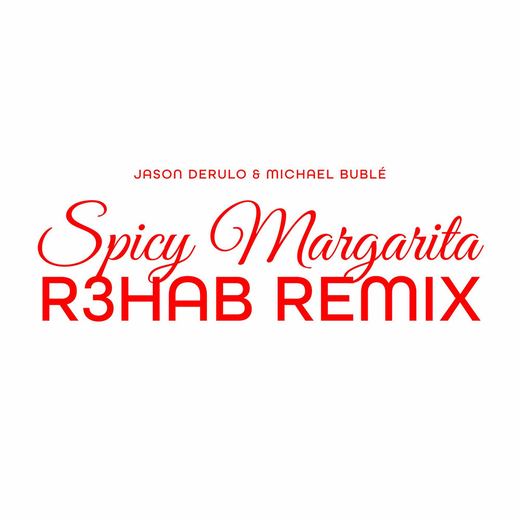 Spicy Margarita (R3HAB Remix) — Jason Derulo