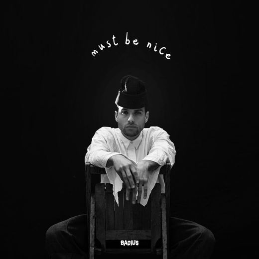Must Be Nice — Badius