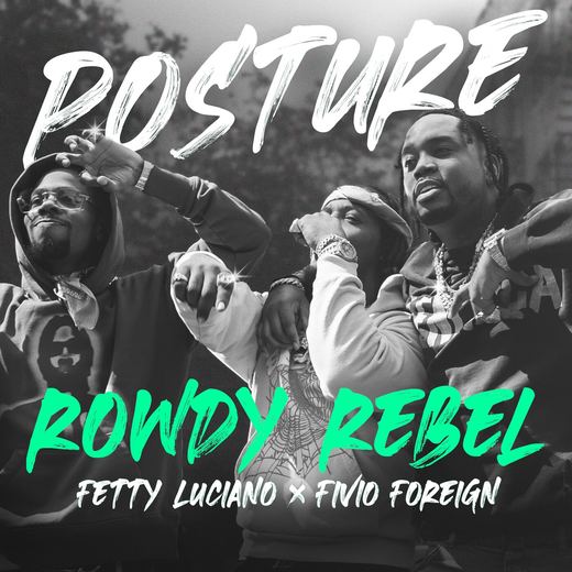 Posture — Rowdy Rebel, Fetty Luciano, Fivio Foreign