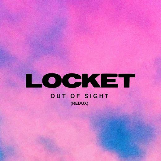 Out of Sight (Redux) — Locket