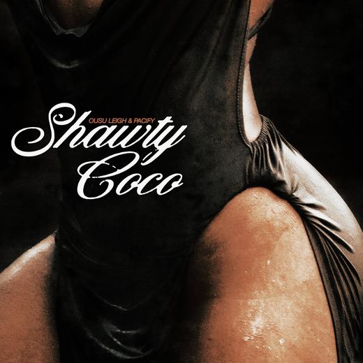Shawty Coco — Ousu Leigh & Pacify