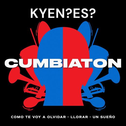 Cumbiaton (Como Te Voy A Olvidar/Llorar/Un Sueño) — KYEN?ES?