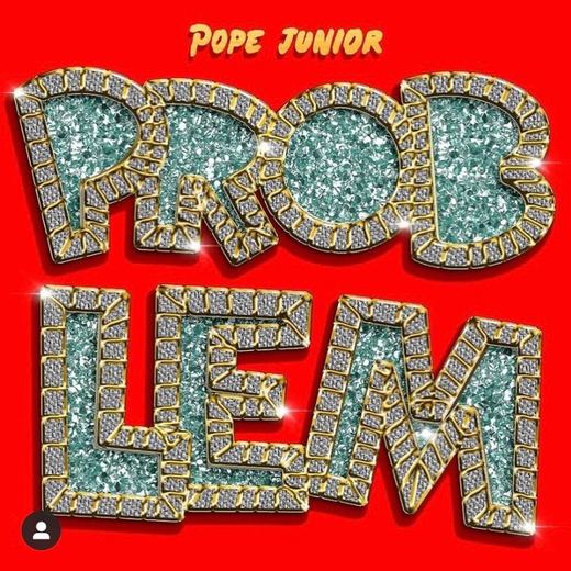 Problem — Pope Junior