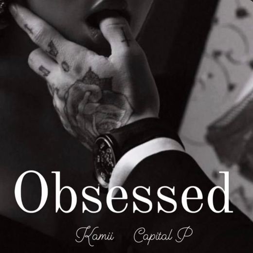 Obsessed — Kamii, Capial P