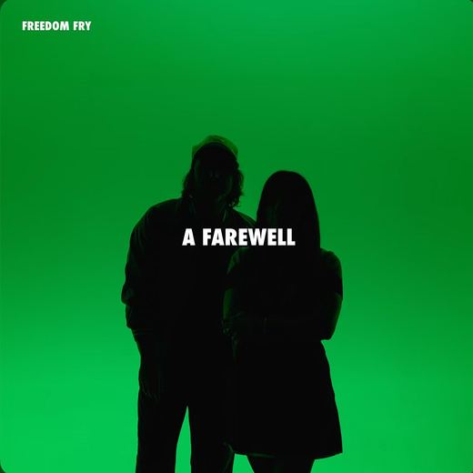 A Farewell — Freedom Fry