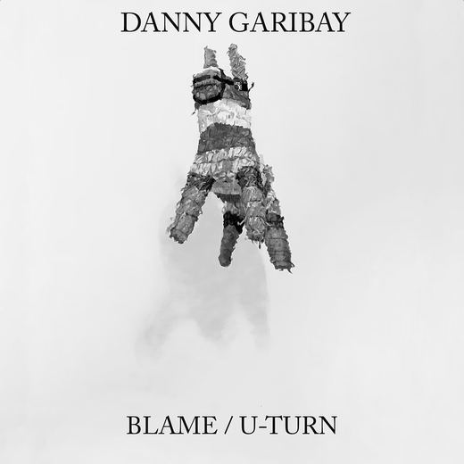 Blame/U-Turn — Danny Garibay