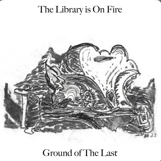 Ground Of The Last — The Library Is On Fire
