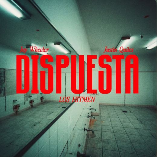 Dispuesta — Los Hitmen, Jay wheeler & Justin Quiles